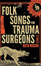 Folk Songs for Trauma Surgeons: Stories